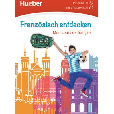 Französisch entdecken. Mon cours de français. Buch mit Audio-CD Französisch entdecken. Mon cours de français. Buch mit Audio-CD