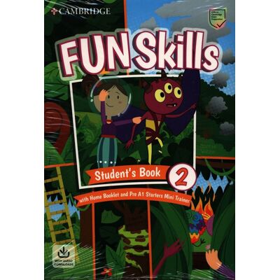 Fun Skills. Starters Students Book with Home Booklet and Mini Trainer with Downloadable Audio. Level 2 Fun Skills. Starters Students Book with Home Booklet and Mini Trainer with Downloadable Audio. Level 2