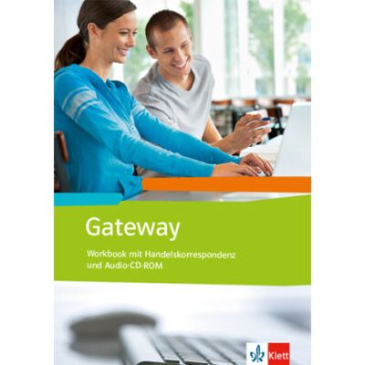 Gateway (Neubearbeitung) / Workbook mit Handelskorrespondenz + Schüler-Audio-CD Gateway (Neubearbeitung) / Workbook mit Handelskorrespondenz + Schüler-Audio-CD