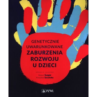 Genetycznie uwarunkowane zaburzenia rozwoju u dzieci Genetycznie uwarunkowane zaburzenia rozwoju u dzieci