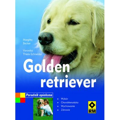 Golden retriever. Poradnik opiekuna Golden retriever. Poradnik opiekuna