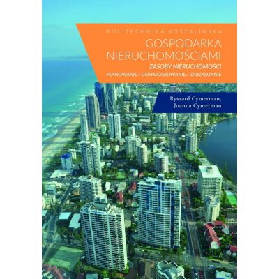 Gospodarka nieruchomościami. Zasoby nieruchomości, planowanie, gospodarowanie i zarządzanie Gospodarka nieruchomościami. Zasoby nieruchomości, planowanie, gospodarowanie i zarządzanie