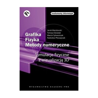 Grafika. Fizyka. Metody Numeryczne Grafika. Fizyka. Metody Numeryczne