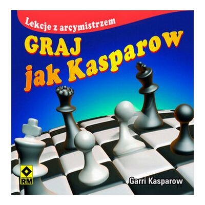 Graj jak Kasparow Graj jak Kasparow