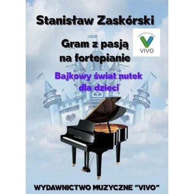 Gram Z Pasją Na Fortepianie. Bajkowy Świat Nutek Gram Z Pasją Na Fortepianie. Bajkowy Świat Nutek