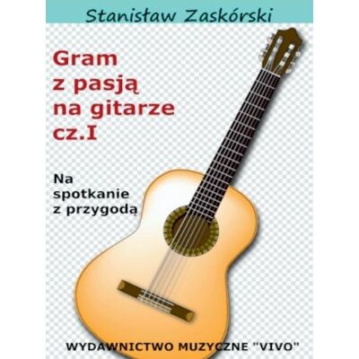 Gram Z Pasją Na Gitarze Cz.1 Gram Z Pasją Na Gitarze Cz.1