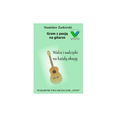 Gram Z Pasją Na Gitarze. Walce I Walczyki Na... Gram Z Pasją Na Gitarze. Walce I Walczyki Na...