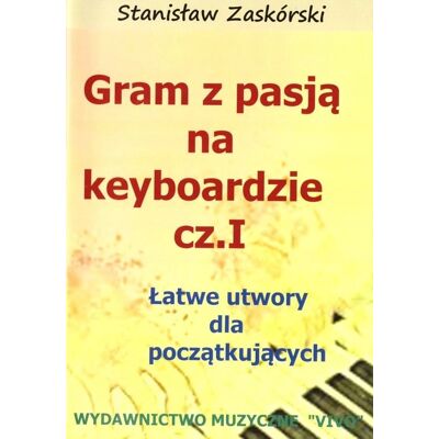 Gram Z Pasją Na Keyboardzie Cz.1 Gram Z Pasją Na Keyboardzie Cz.1