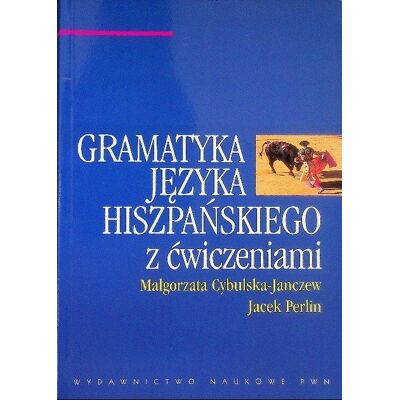Gramatyka języka hiszpańskiego z ćwiczeniami Gramatyka języka hiszpańskiego z ćwiczeniami