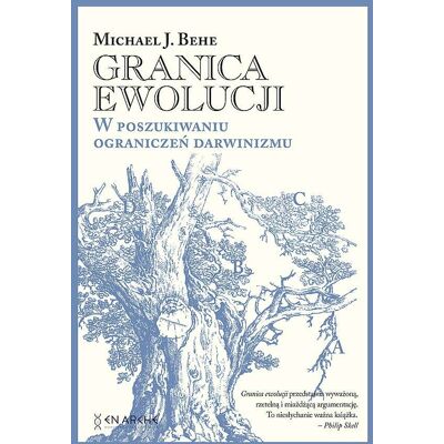 Granica ewolucji. W poszukiwaniu ograniczeń darwinizmu Granica ewolucji. W poszukiwaniu ograniczeń darwinizmu