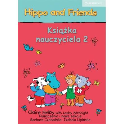 Hippo and Friends 2. Język angielski. Książka nauczyciela Hippo and Friends 2. Język angielski. Książka nauczyciela
