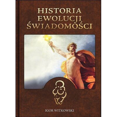 Historia ewolucji świadomości Historia ewolucji świadomości