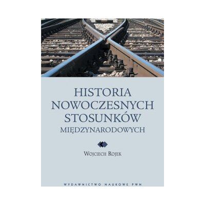 Historia Nowoczesnych Stosunków Międzynarodowych Historia Nowoczesnych Stosunków Międzynarodowych