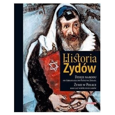 Historia Żydów. Dzieje narodu od Abrahama do państwa Izrael Historia Żydów. Dzieje narodu od Abrahama do państwa Izrael