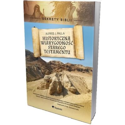 Historyczna wiarygodność Starego Testamentu w.2 - Alfred J. Palla Historyczna wiarygodność Starego Testamentu w.2 - Alfred J. Palla