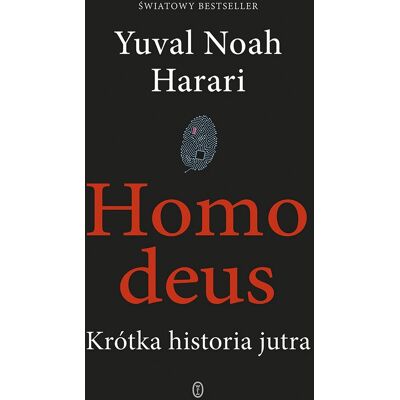Homo deus. Krótka historia jutra Homo deus. Krótka historia jutra