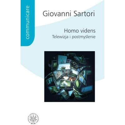 Homo Videns. Telewizja i Postmyślenie Homo Videns. Telewizja i Postmyślenie