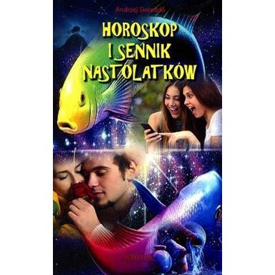Horoskop i sennik nastolaków Horoskop i sennik nastolaków