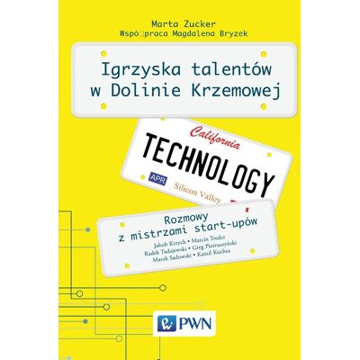 Igrzyska talentów w Dolinie Krzemowej. Rozmowy z mistrzami start-upów Igrzyska talentów w Dolinie Krzemowej. Rozmowy z mistrzami start-upów