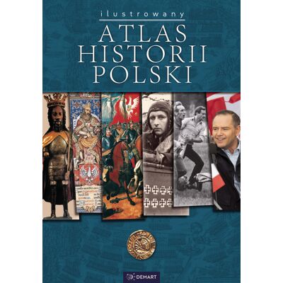 Ilustrowany atlas historii Polski Ilustrowany atlas historii Polski