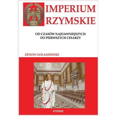 Imperium Rzymskie. Od czasów najdawniejszych do pierwszych cesarzy Imperium Rzymskie. Od czasów najdawniejszych do pierwszych cesarzy
