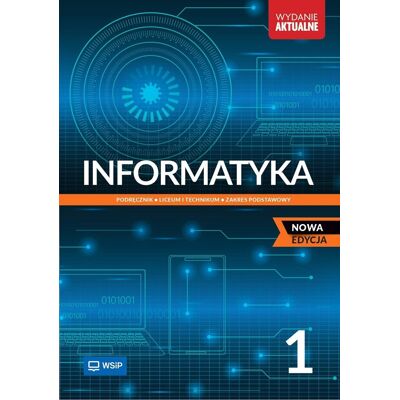 Informatyka. Klasa 1. Zakres Podstawowy Informatyka. Klasa 1. Zakres Podstawowy