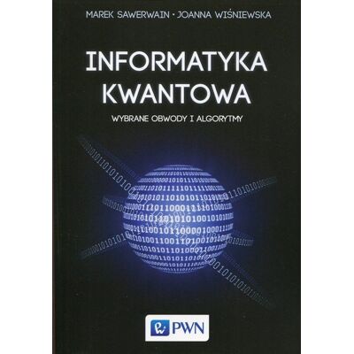Informatyka kwantowa. Wybrane obwody i algorytmy Informatyka kwantowa. Wybrane obwody i algorytmy