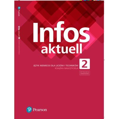 Infos aktuell 2. Język niemiecki. Książka nauczyciela. Wydanie zmienione Infos aktuell 2. Język niemiecki. Książka nauczyciela. Wydanie zmienione
