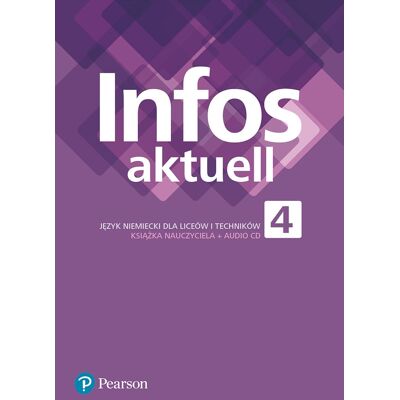 Infos aktuell 4. Język Niemiecki. Książka nauczyciela. Liceum i Technikum Infos aktuell 4. Język Niemiecki. Książka nauczyciela. Liceum i Technikum