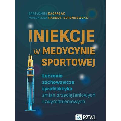 Iniekcje w medycynie sportowej Leczenie zachowawcze i profilaktyka zmian przeciążeniowych i zwyrodnieniowych Iniekcje w medycynie sportowej Leczenie zachowawcze i profilaktyka zmian przeciążeniowych i zwyrodnieniowych