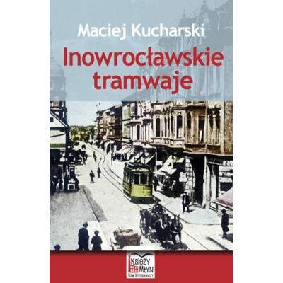 Inowrocławskie tramwaje Inowrocławskie tramwaje