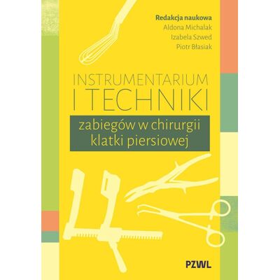 Instrumentarium i techniki zabiegów w chirurgii klatki piersiowej Instrumentarium i techniki zabiegów w chirurgii klatki piersiowej