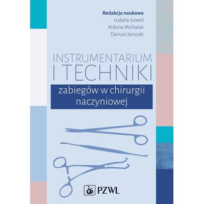 Instrumentarium i techniki zabiegów w chirurgii naczyniowej Instrumentarium i techniki zabiegów w chirurgii naczyniowej