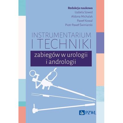Instrumentarium i techniki zabiegów w urologii i andrologii Instrumentarium i techniki zabiegów w urologii i andrologii