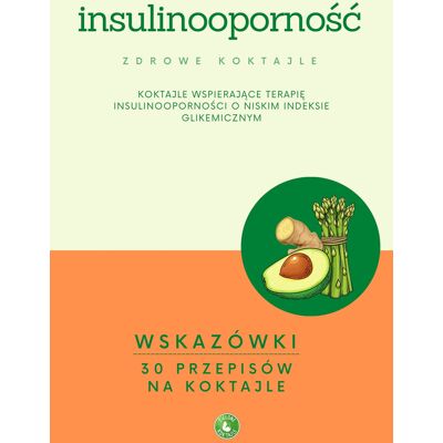 Insulinooporność. Koktajle wspierające terapię insulinooporności o niskim indeksie glikemicznym Insulinooporność. Koktajle wspierające terapię insulinooporności o niskim indeksie glikemicznym