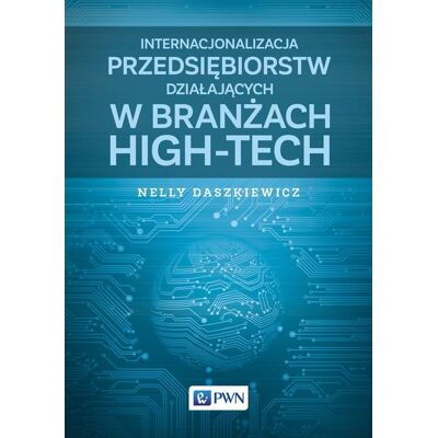 Internacjonalizacja przedsiębiorstw działających w branżach high-tech Internacjonalizacja przedsiębiorstw działających w branżach high-tech