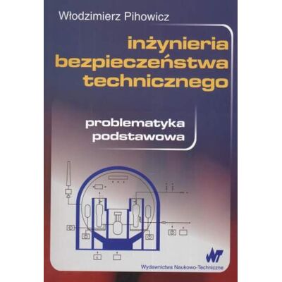 Inżynieria Bezpieczeństwa Technicznego. Problematyka Podstawowa Inżynieria Bezpieczeństwa Technicznego. Problematyka Podstawowa