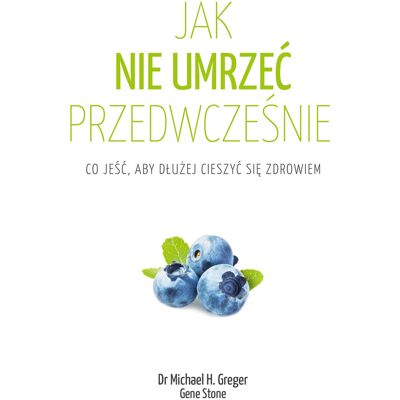 Jak nie umrzeć przedwcześnie Jak nie umrzeć przedwcześnie