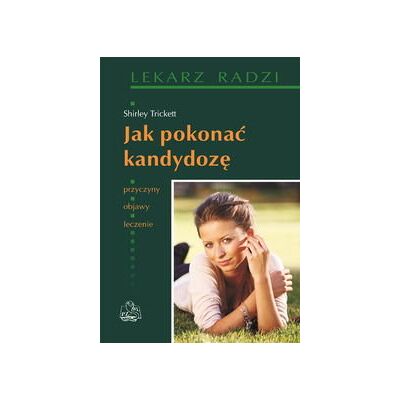 Jak pokonać kandydozę Jak pokonać kandydozę