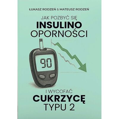 Jak pozbyć się insulinooporności i wycofać cukrzycę typu 2 Jak pozbyć się insulinooporności i wycofać cukrzycę typu 2