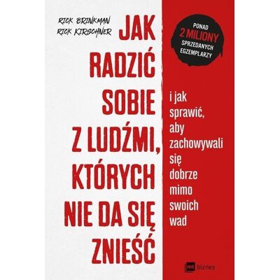 Jak radzić sobie z ludźmi, których nie da się znieść. i jak sprawić, aby zachowywali się dobrze mimo swoich wad Jak radzić sobie z ludźmi, których nie da się znieść. i jak sprawić, aby zachowywali się dobrze mimo swoich wad