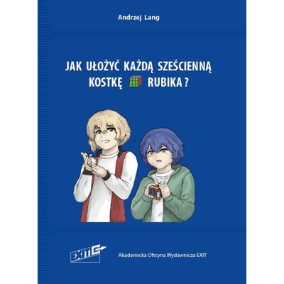Jak ułożyć każdą sześcienną kostkę Rubika Jak ułożyć każdą sześcienną kostkę Rubika