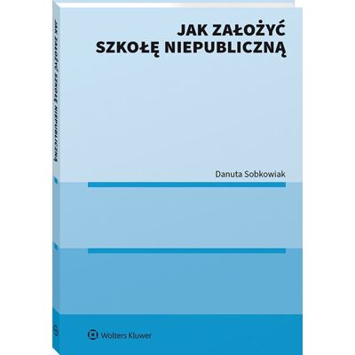 Jak założyć szkołę niepubliczną Jak założyć szkołę niepubliczną