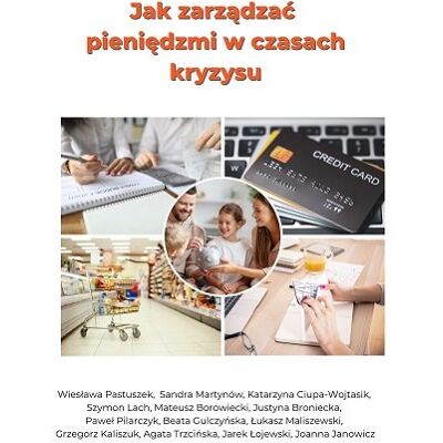Jak zarządzać pieniędzmi w czasach kryzysu? Jak zarządzać pieniędzmi w czasach kryzysu?