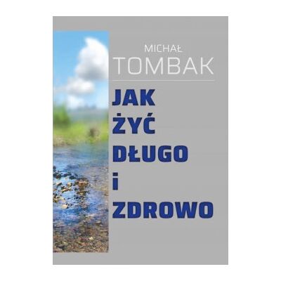 Jak żyć długo i zdrowo Jak żyć długo i zdrowo