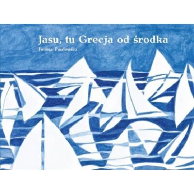 Jasu, tu Grecja od środka Jasu, tu Grecja od środka