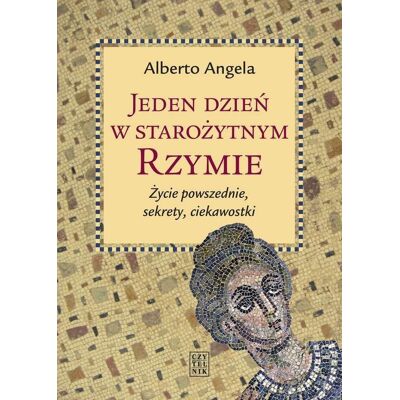 Jeden dzień w starożytnym Rzymie Jeden dzień w starożytnym Rzymie