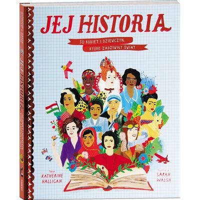Jej historia. 50 kobiet i dziewczyn, które zadziwiły świat Jej historia. 50 kobiet i dziewczyn, które zadziwiły świat