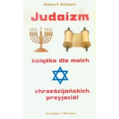 Judaizm. Książka dla moich chrześcijańskich przyjaciół Judaizm. Książka dla moich chrześcijańskich przyjaciół