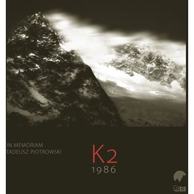 K2 1986. In memoriam Tadeusz Piotrowski K2 1986. In memoriam Tadeusz Piotrowski